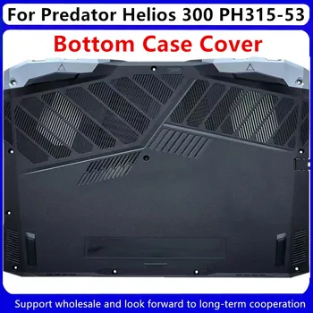 Новая Деталь Для ноутбука Acer Predator Helios 300 PH315-53 15,6-дюймовый Нижний Корпус С Низким основанием D Shell AP33H000200